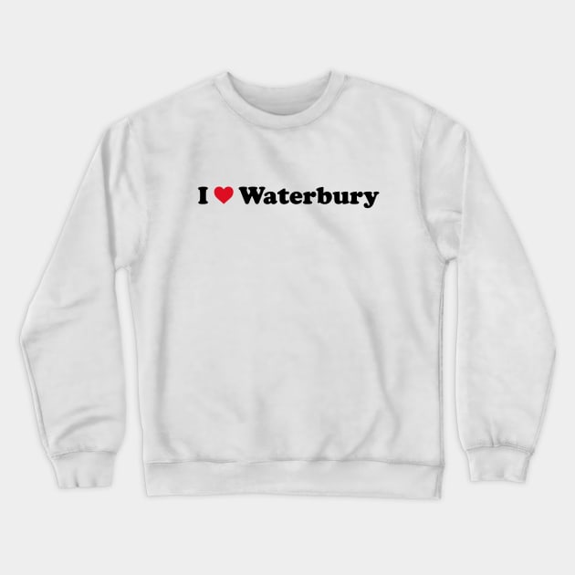 I Love Waterbury Crewneck Sweatshirt by Novel_Designs